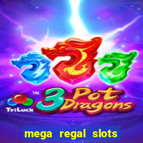 mega regal slots win real money