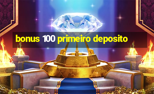 bonus 100 primeiro deposito