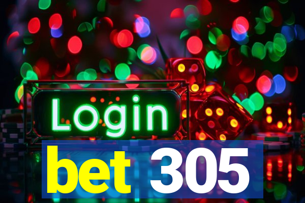 bet 305