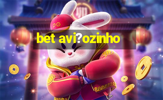 bet avi?ozinho