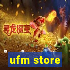 ufm store