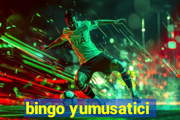 bingo yumusatici