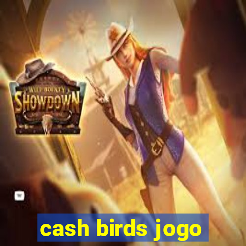 cash birds jogo