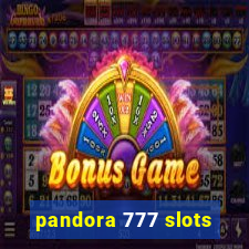 pandora 777 slots