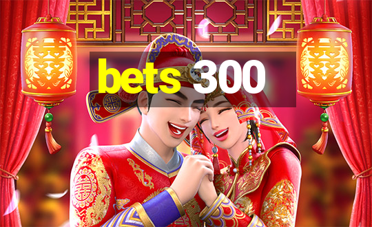 bets 300