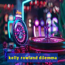 kelly rowland dilemma