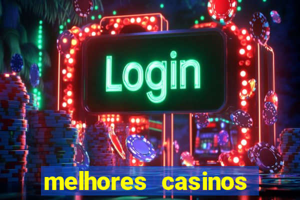 melhores casinos online com b贸nus de registo