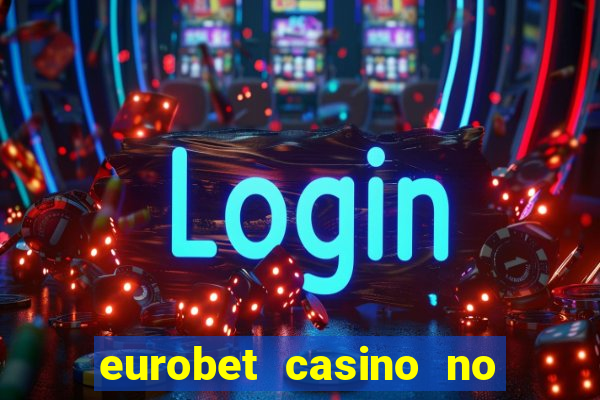 eurobet casino no deposit bonus