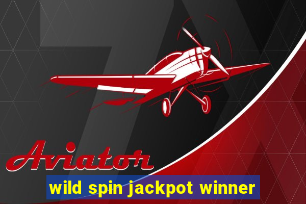 wild spin jackpot winner