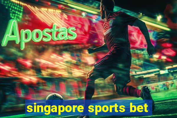 singapore sports bet