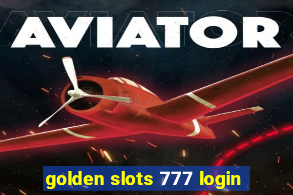 golden slots 777 login