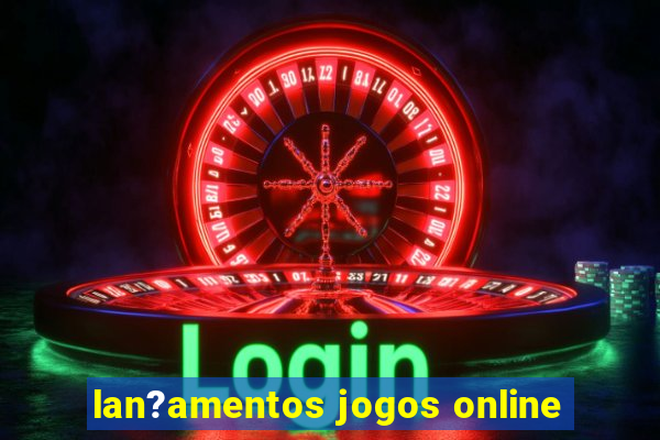 lan?amentos jogos online