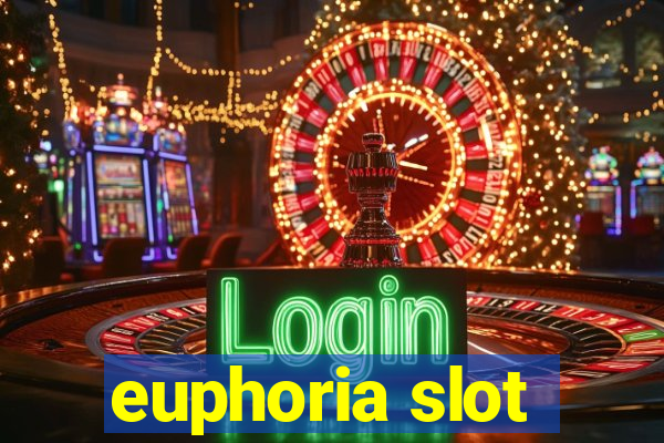 euphoria slot