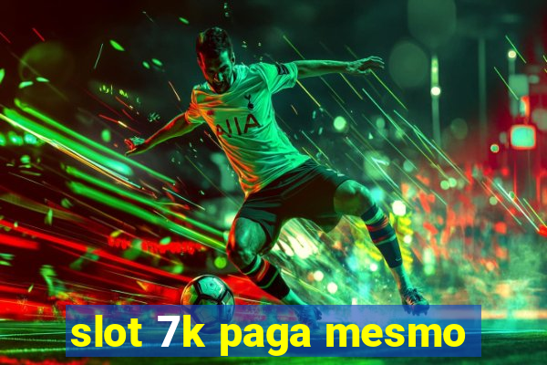 slot 7k paga mesmo