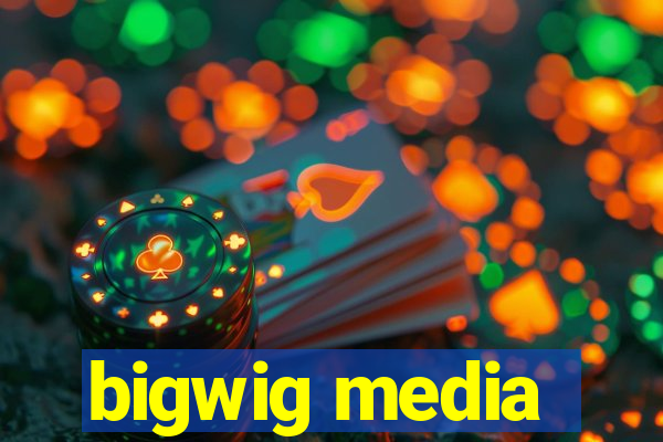 bigwig media