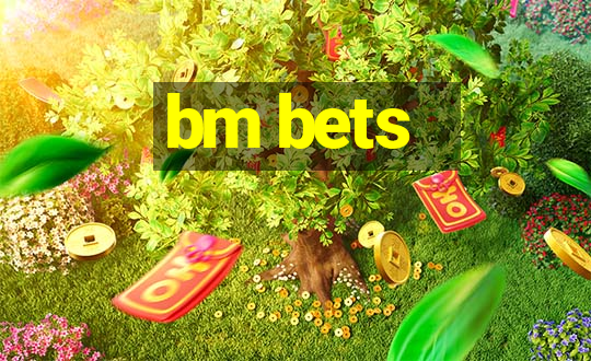 bm bets