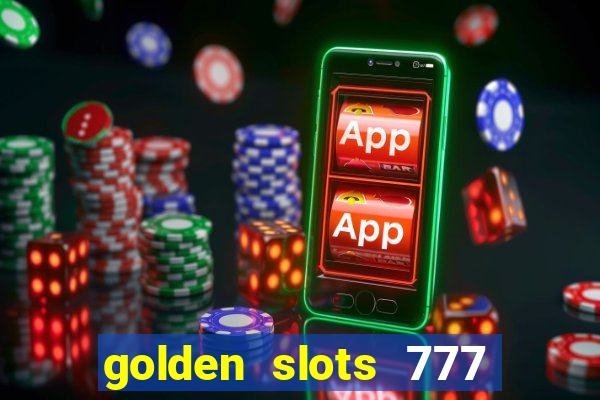 golden slots 777 paga mesmo