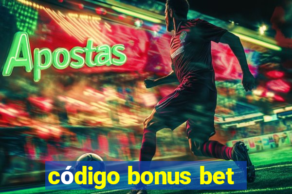 código bonus bet