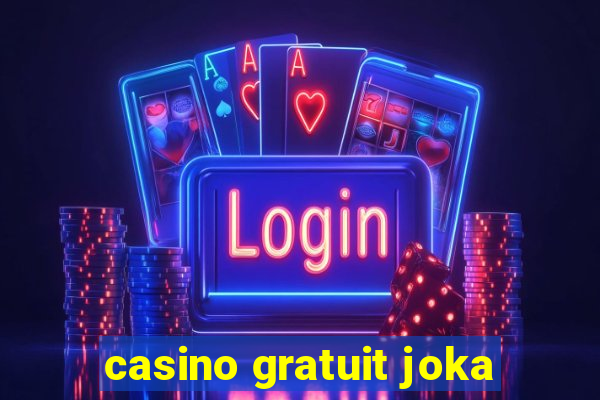 casino gratuit joka