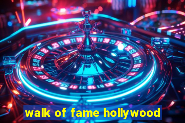 walk of fame hollywood