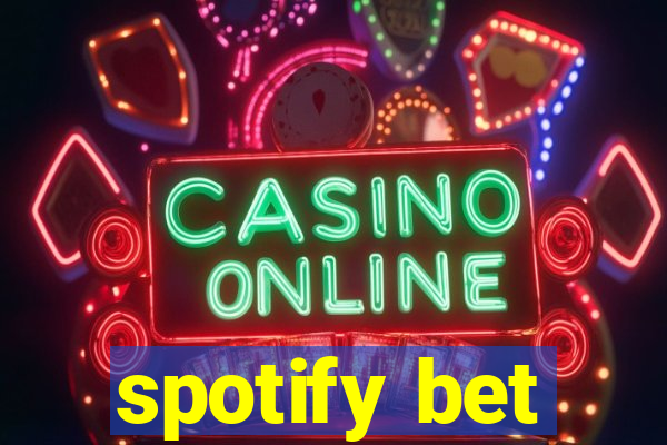 spotify bet