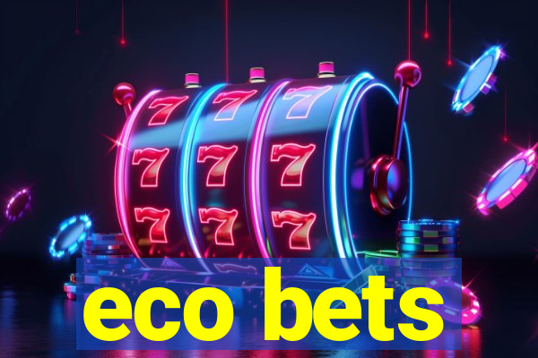 eco bets