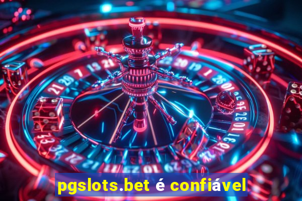 pgslots.bet é confiável