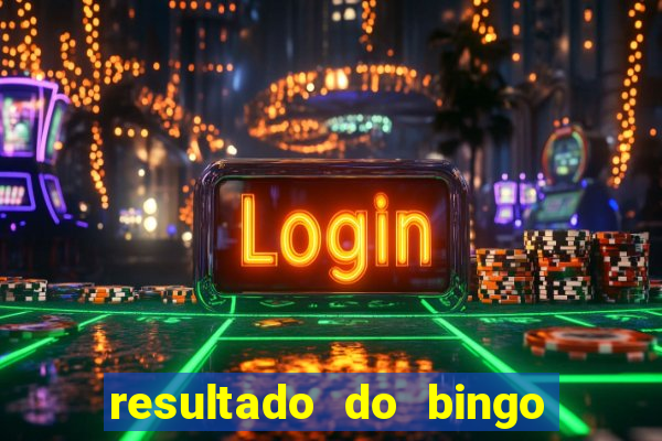 resultado do bingo de hoje