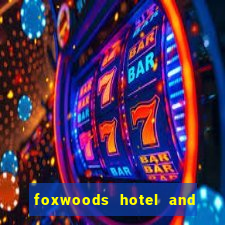 foxwoods hotel and casino connecticut