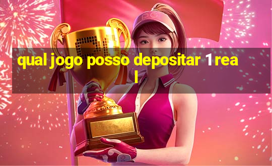 qual jogo posso depositar 1 real