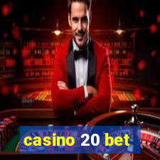 casino 20 bet