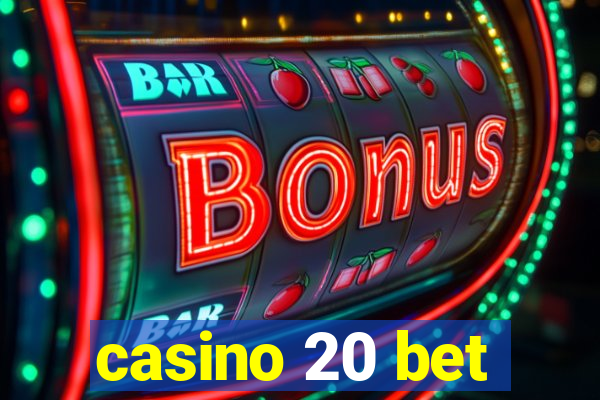 casino 20 bet