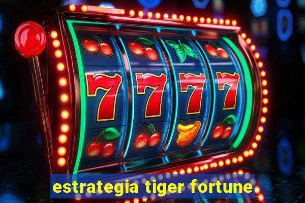 estrategia tiger fortune