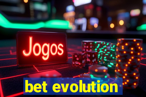 bet evolution