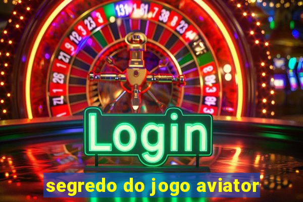 segredo do jogo aviator