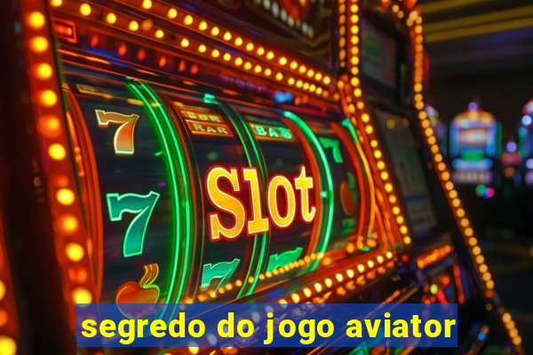 segredo do jogo aviator