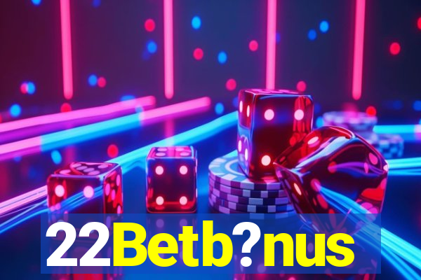 22Betb?nus