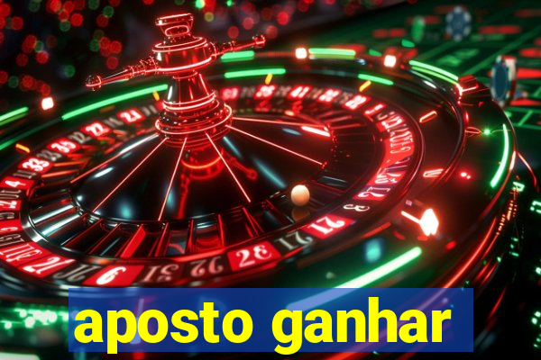 aposto ganhar