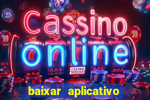 baixar aplicativo casa de aposta