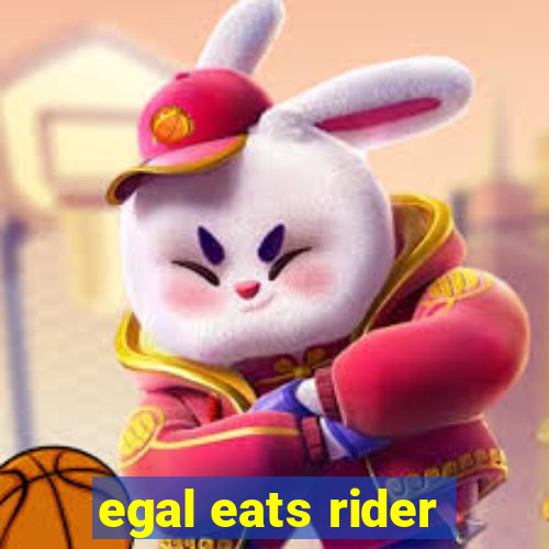 egal eats rider