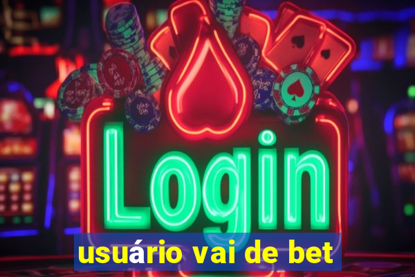 usuário vai de bet