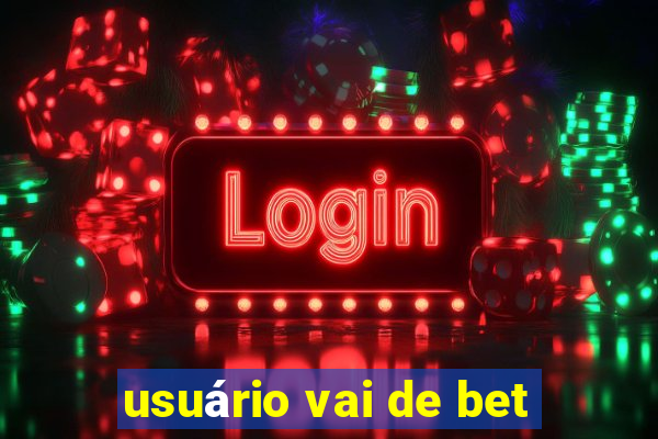 usuário vai de bet