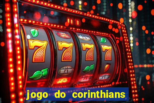 jogo do corinthians hoje quem ganha