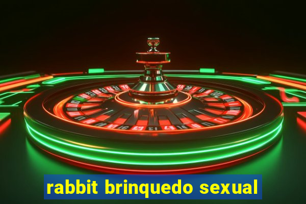 rabbit brinquedo sexual