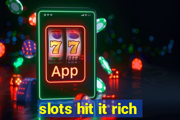 slots hit it rich