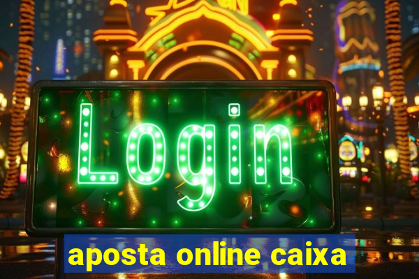 aposta online caixa