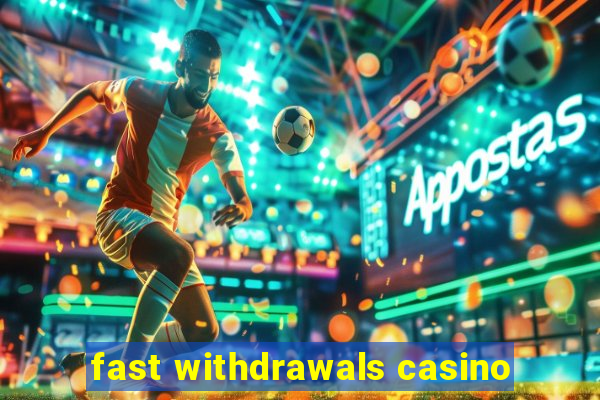 fast withdrawals casino