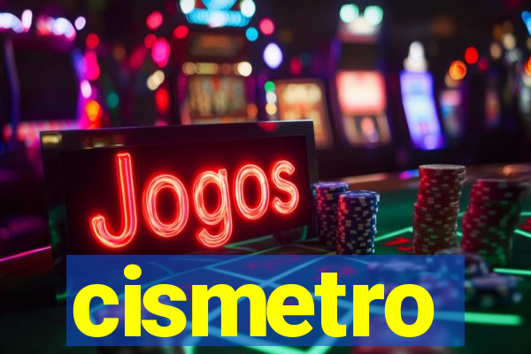 cismetro