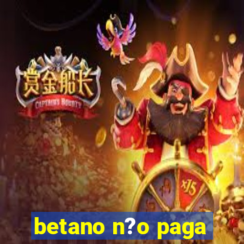 betano n?o paga