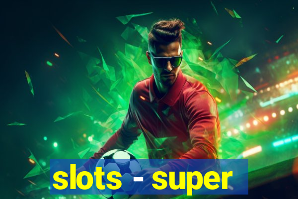 slots - super